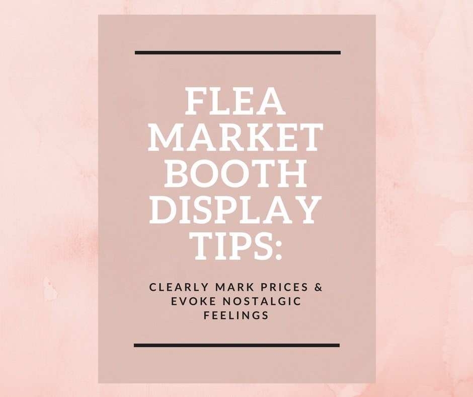 Flea Market Booth Display Tips: Clearly Mark Prices & Evoke Nostalgic Feelings